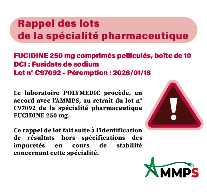 Communiqué officiel : Rappel des lots de la spécialité pharmaceutique : FUCIDINE 250 mg comprimé pelliculé, boite de 10 ;DCI : Fusidate de sodium ; lot N° C97092-Péremption : 18/01/2026